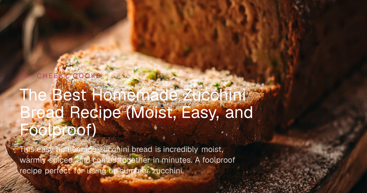 The Best Homemade Zucchini Bread Recipe (Moist, Easy, and Foolproof ...
